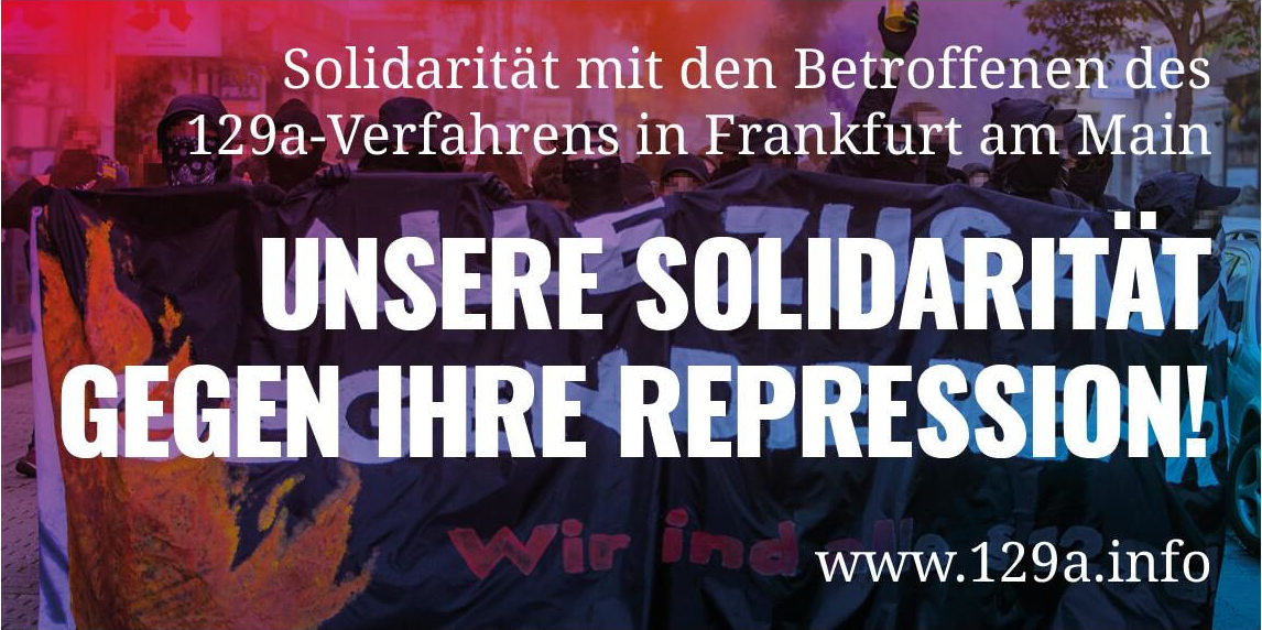 [Solidarität mit den
		Betroffenen des 129a-Verfahrens in Frankfurt/Main]